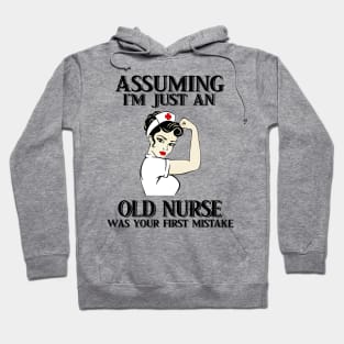 Assuming Im just an old Nurse lady was your fist mistake Hoodie